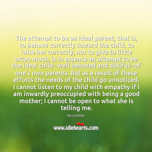 The attempt to be an ideal parent, that is, to behave correctly Image