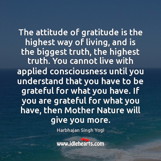 The attitude of gratitude is the highest way of living, and is Gratitude Quotes Image