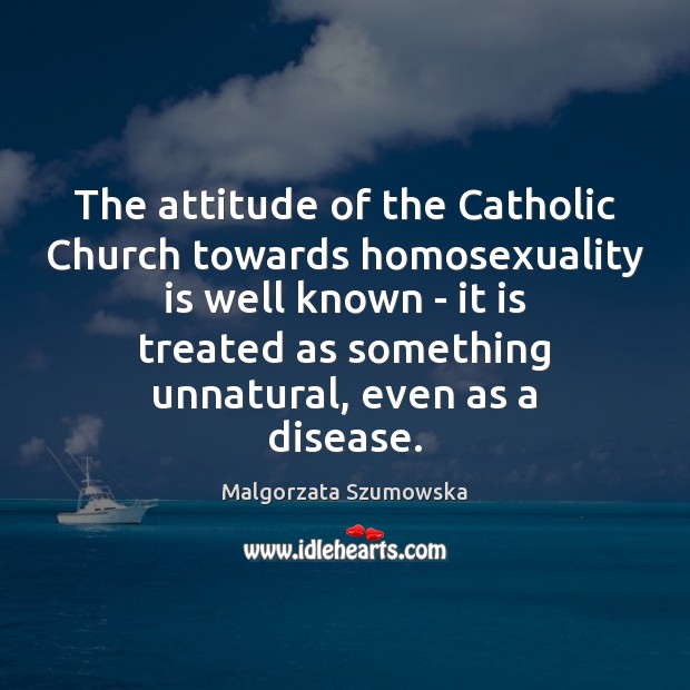 The attitude of the Catholic Church towards homosexuality is well known – Image