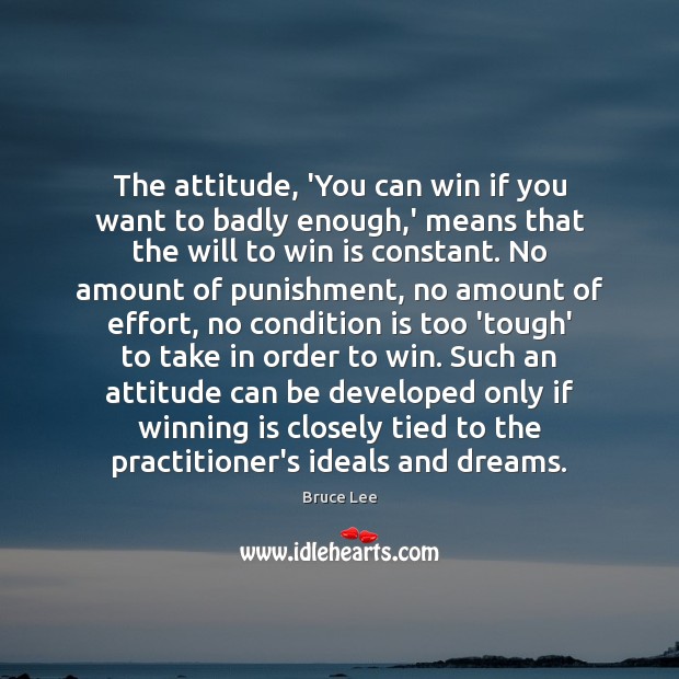 The attitude, ‘You can win if you want to badly enough,’ Bruce Lee Picture Quote