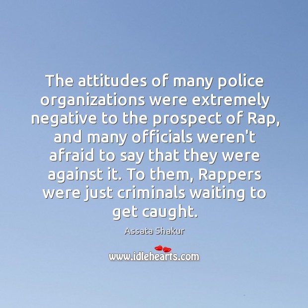 The attitudes of many police organizations were extremely negative to the prospect Image