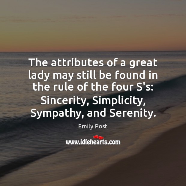 The attributes of a great lady may still be found in the Emily Post Picture Quote