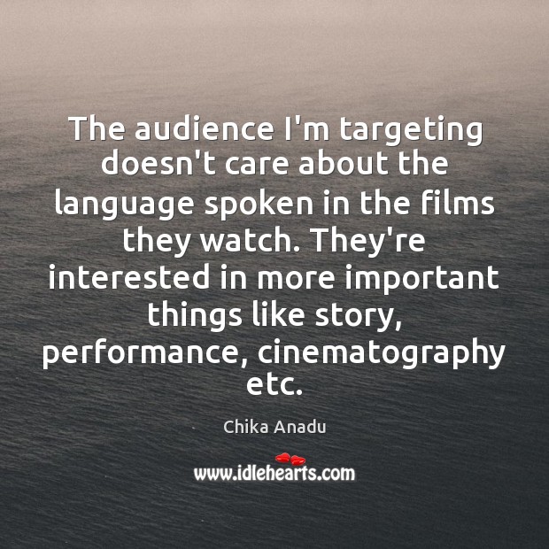 The audience I’m targeting doesn’t care about the language spoken in the Chika Anadu Picture Quote