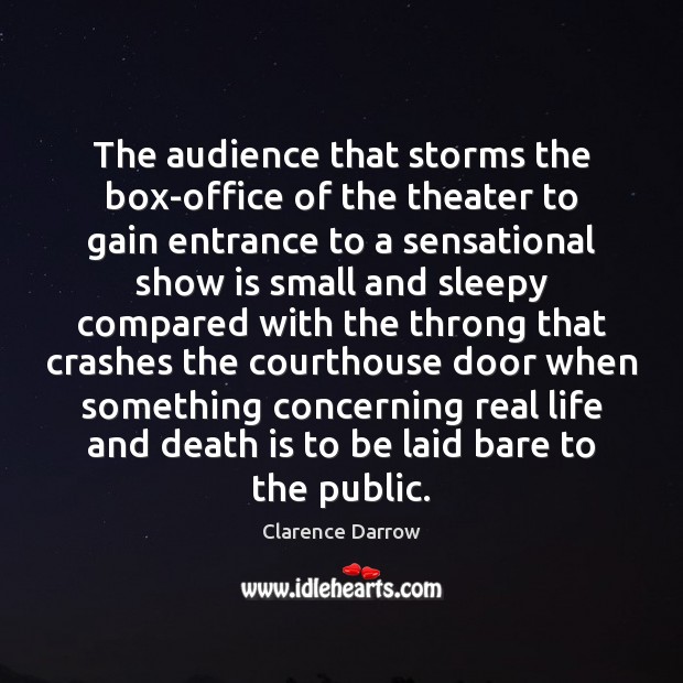 The audience that storms the box-office of the theater to gain entrance Death Quotes Image