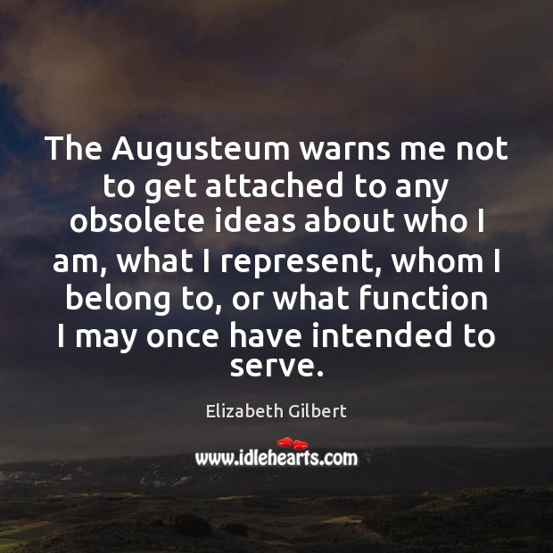 The Augusteum warns me not to get attached to any obsolete ideas Image