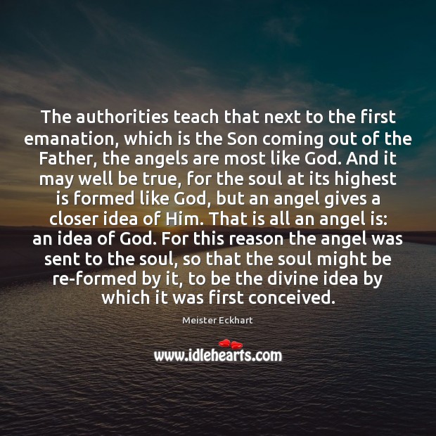 The authorities teach that next to the first emanation, which is the Meister Eckhart Picture Quote
