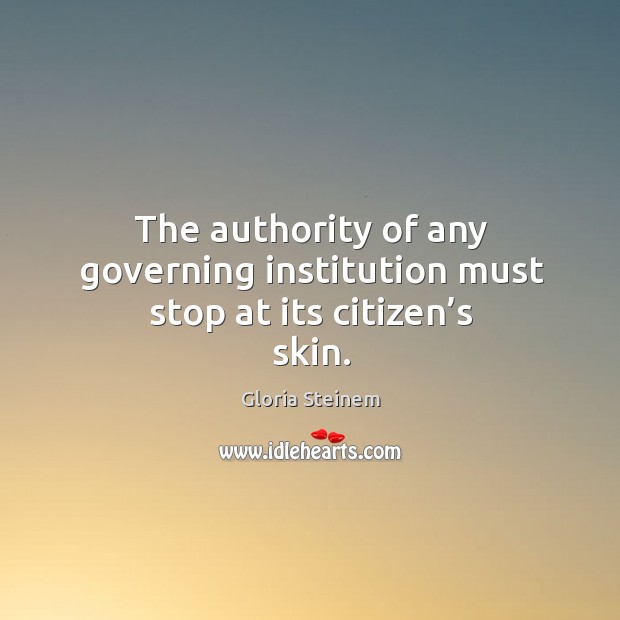 The authority of any governing institution must stop at its citizen’s skin. Image