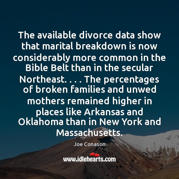The available divorce data show that marital breakdown is now considerably more Joe Conason Picture Quote