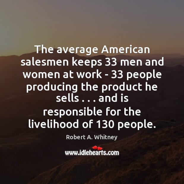 The average American salesmen keeps 33 men and women at work – 33 people Image