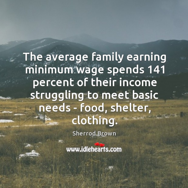 The average family earning minimum wage spends 141 percent of their income struggling Struggle Quotes Image