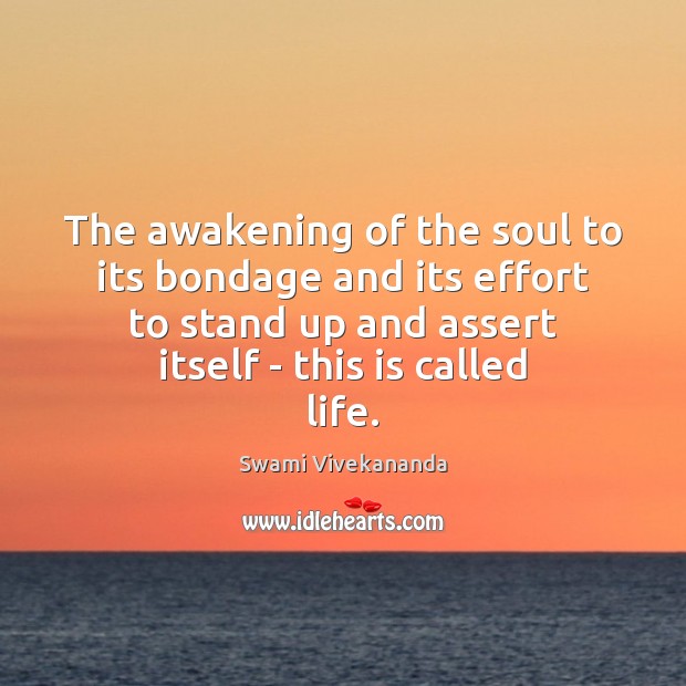 The awakening of the soul to its bondage and its effort to Awakening Quotes Image