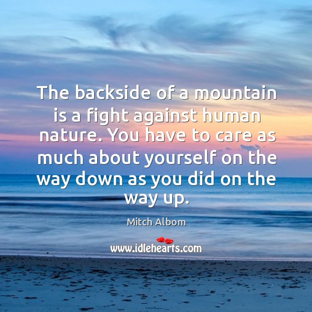 The backside of a mountain is a fight against human nature. You Image