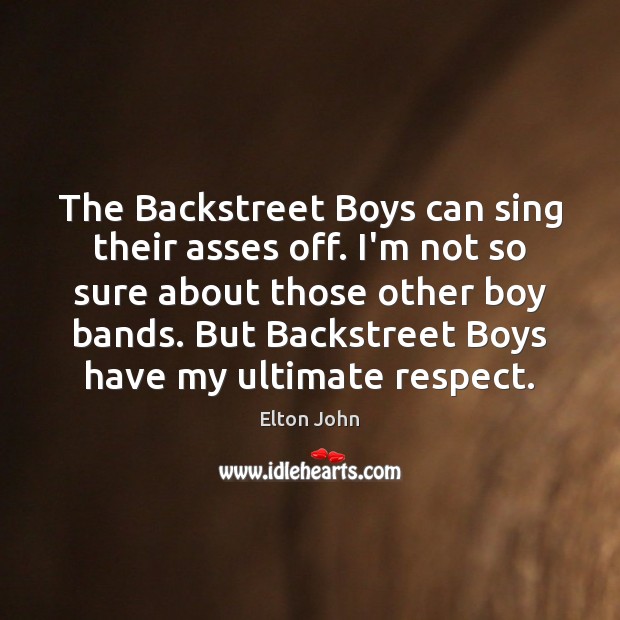 The Backstreet Boys can sing their asses off. I’m not so sure Image