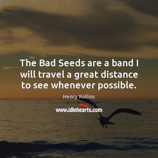 The Bad Seeds are a band I will travel a great distance to see whenever possible. Image