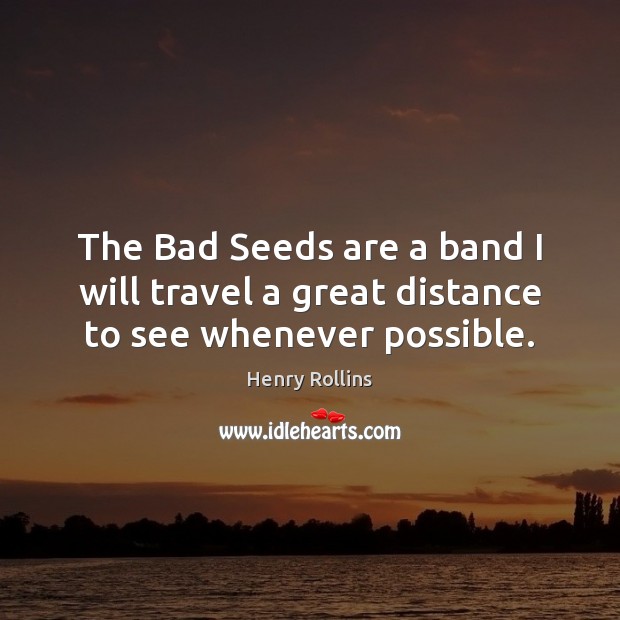 The Bad Seeds are a band I will travel a great distance to see whenever possible. Image