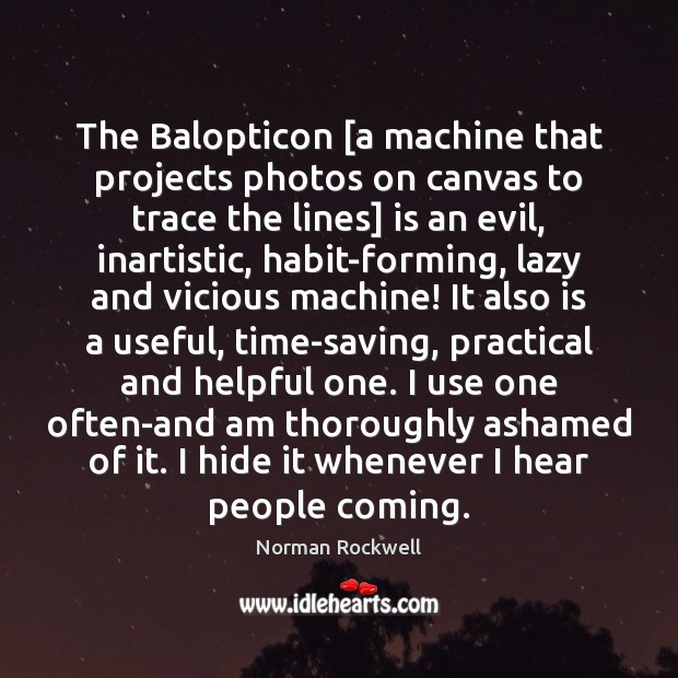 The Balopticon [a machine that projects photos on canvas to trace the Norman Rockwell Picture Quote