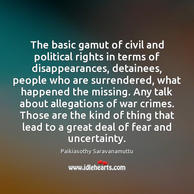 The basic gamut of civil and political rights in terms of disappearances, Paikiasothy Saravanamuttu Picture Quote