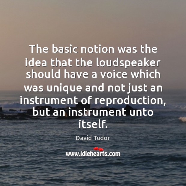 The basic notion was the idea that the loudspeaker should have a Image