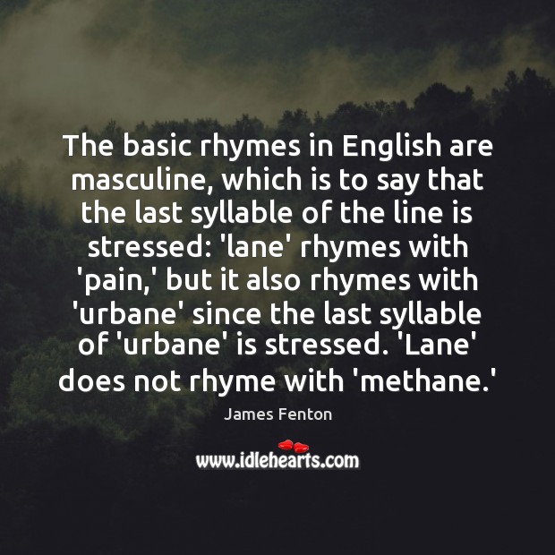 The basic rhymes in English are masculine, which is to say that Image
