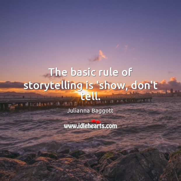 The basic rule of storytelling is ‘show, don’t tell. Image