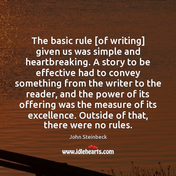 The basic rule [of writing] given us was simple and heartbreaking. A Image