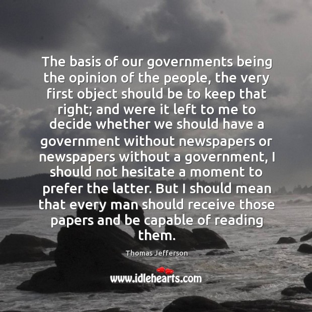 The basis of our governments being the opinion of the people, the Image