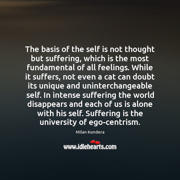 The basis of the self is not thought but suffering, which is Image