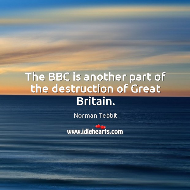 The BBC is another part of the destruction of Great Britain. Image