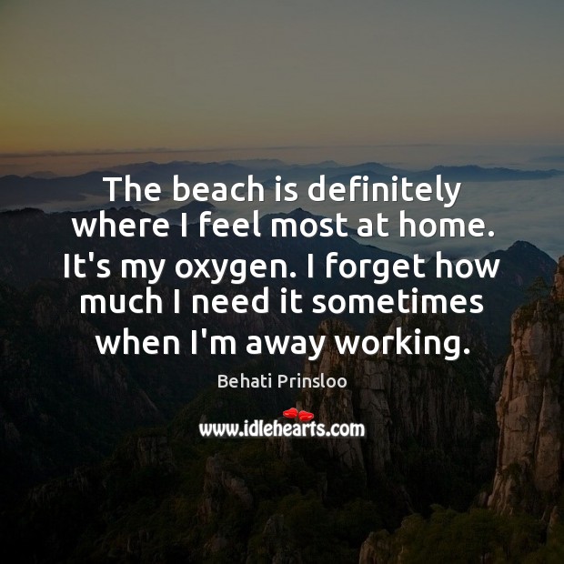 The beach is definitely where I feel most at home. It’s my Behati Prinsloo Picture Quote