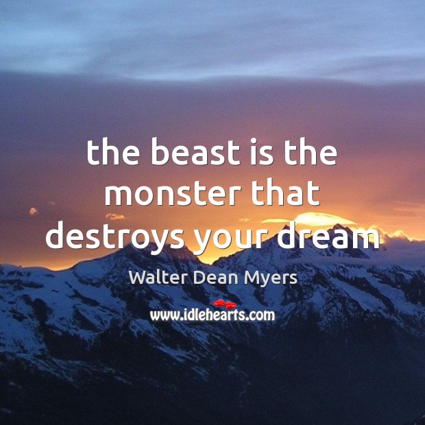 The beast is the monster that destroys your dream Image