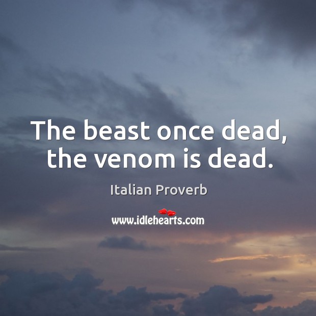 The beast once dead, the venom is dead. Image