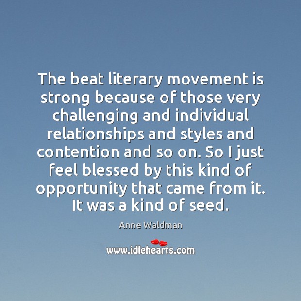 The beat literary movement is strong because of those very challenging and Image