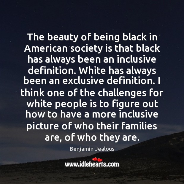 The beauty of being black in American society is that black has Society Quotes Image