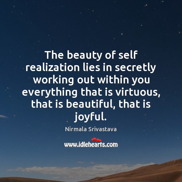 The beauty of self realization lies in secretly working out within you Nirmala Srivastava Picture Quote