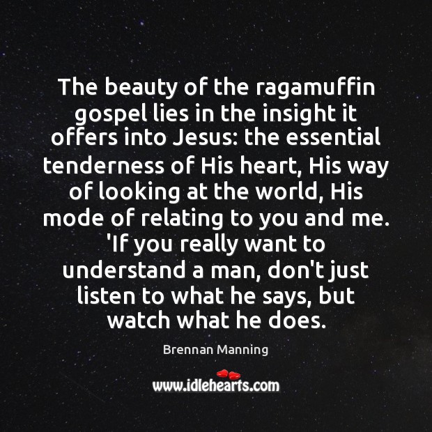 The beauty of the ragamuffin gospel lies in the insight it offers Brennan Manning Picture Quote