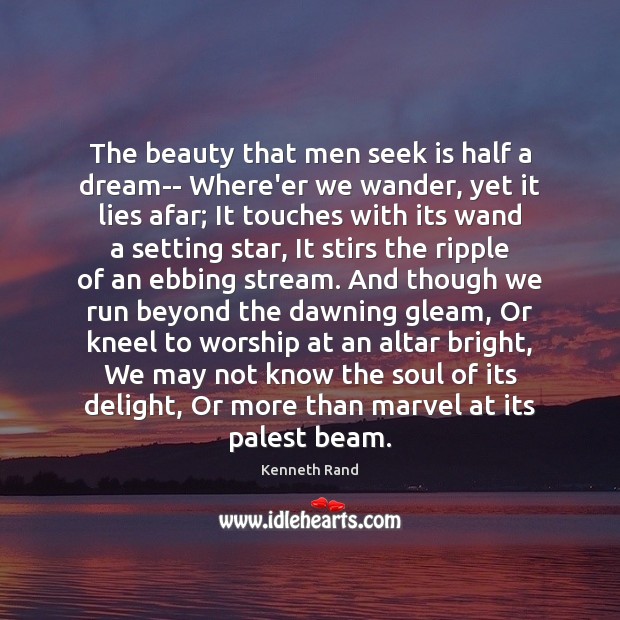 The beauty that men seek is half a dream– Where’er we wander, Image