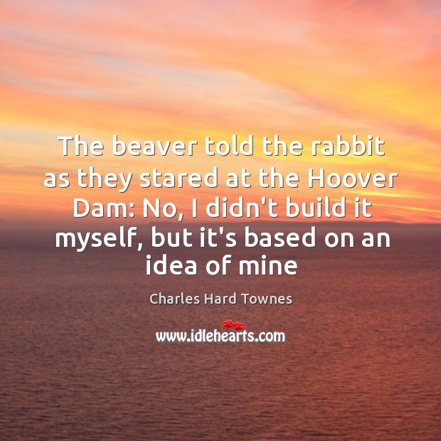 The beaver told the rabbit as they stared at the Hoover Dam: Image