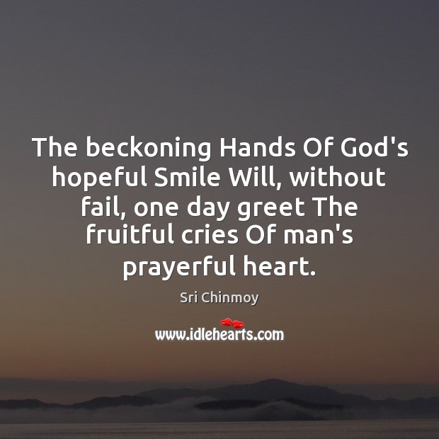 The beckoning Hands Of God’s hopeful Smile Will, without fail, one day Image