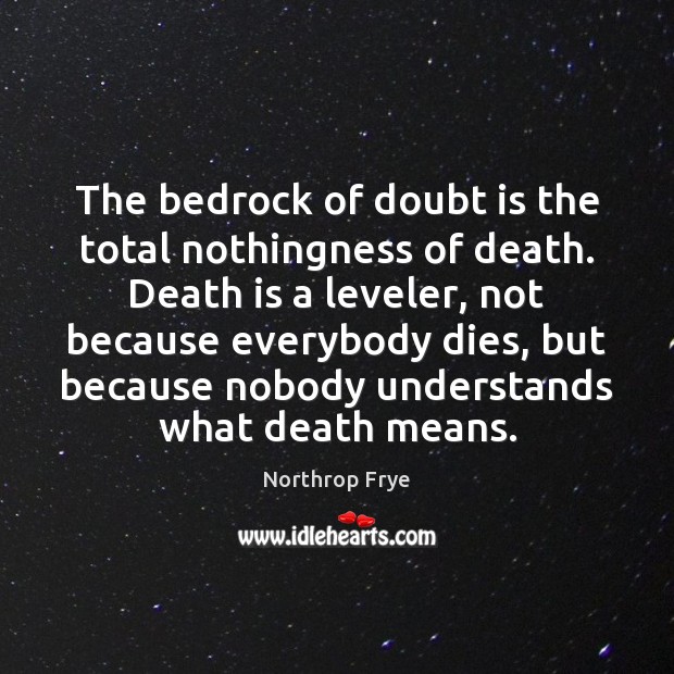 The bedrock of doubt is the total nothingness of death. Death is Image
