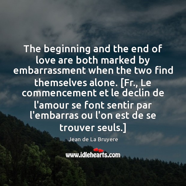 The beginning and the end of love are both marked by embarrassment Image