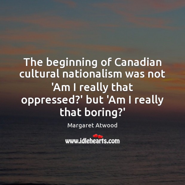 The beginning of Canadian cultural nationalism was not ‘Am I really that Image