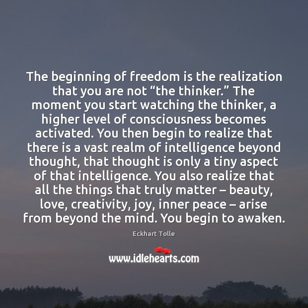 The beginning of freedom is the realization that you are not “the Image