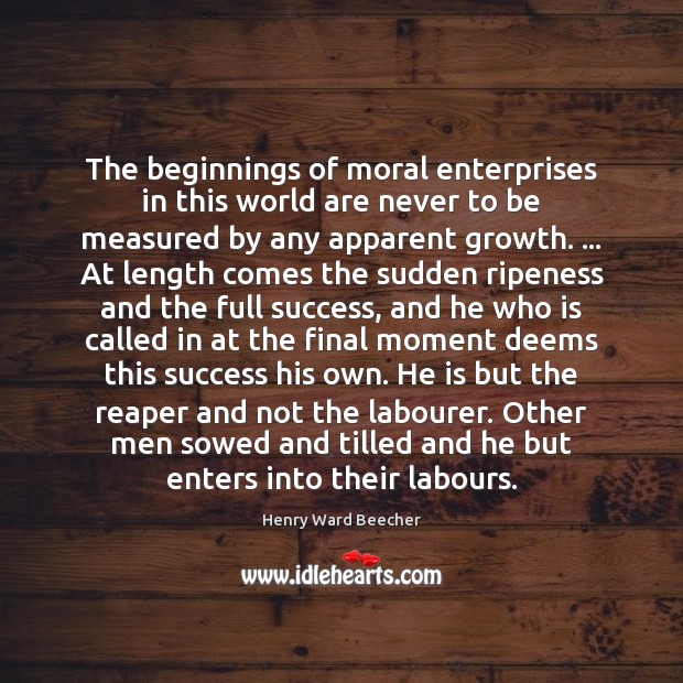 The beginnings of moral enterprises in this world are never to be Image