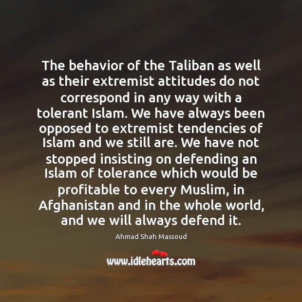 The behavior of the Taliban as well as their extremist attitudes do Image