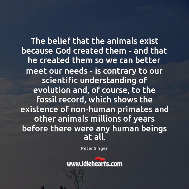 The belief that the animals exist because God created them – and -  IdleHearts