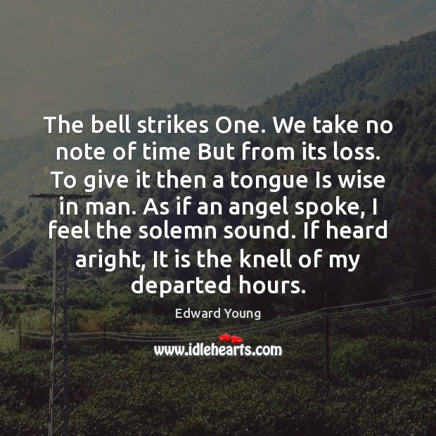 The bell strikes One. We take no note of time But from Edward Young Picture Quote