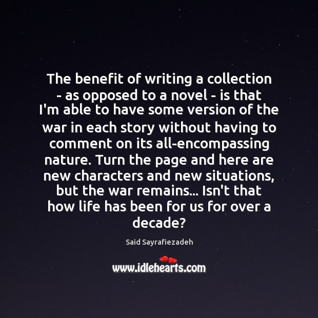 The benefit of writing a collection – as opposed to a novel Said Sayrafiezadeh Picture Quote