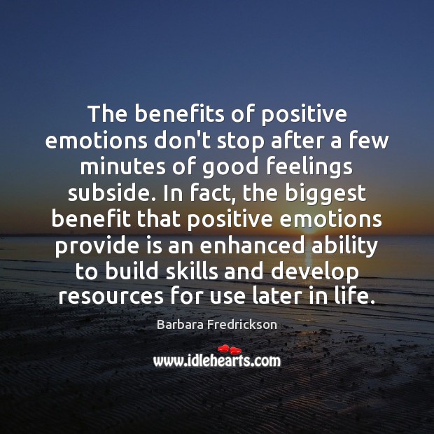 The benefits of positive emotions don’t stop after a few minutes of Barbara Fredrickson Picture Quote