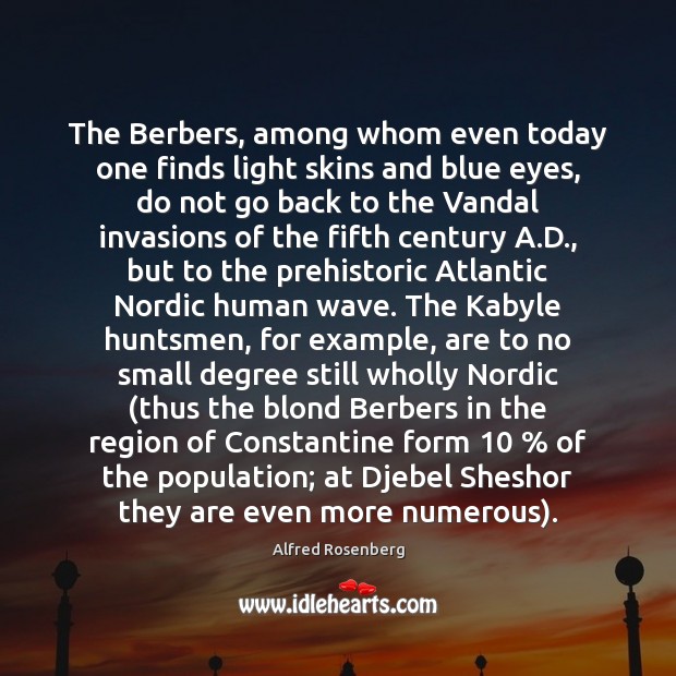 The Berbers, among whom even today one finds light skins and blue Alfred Rosenberg Picture Quote