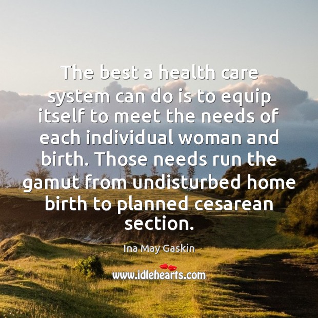 The best a health care system can do is to equip itself Ina May Gaskin Picture Quote